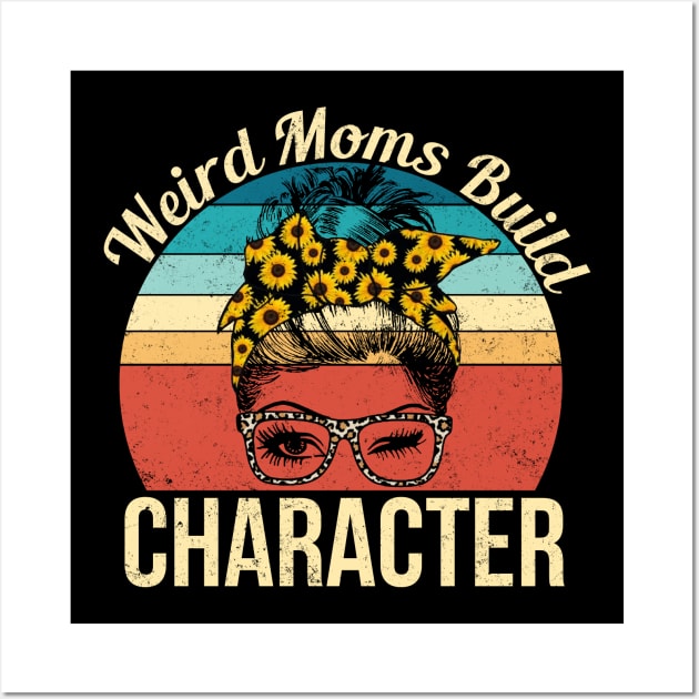 Weird Moms Build Character Mother's Day Gift Wall Art by robertldavis892